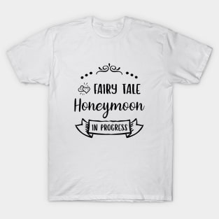 Fairy Tale Honeymoon in Progress T-Shirt